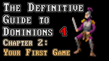 Dominions 4 Tutorial - The Definitive Guide to Dom4: Chapter 2 Your First Game