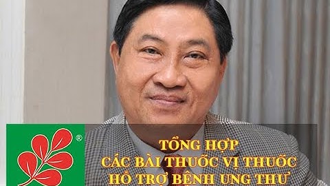 🔴TỔNG HỢP CÁC BÀI THUỐC VỊ THUỐC HỖ TRỢ BỆNH UNG THƯ  - Lương Y Nguyễn Công Đức
