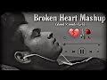 Broken heart mashup 2024  sk creation  sad songs mashup mix  arijit singh mashup bollywood lofi