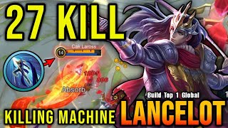 27 Kills!! Killing Machine Lancelot Deadly Phantom Execution!! - Build Top 1 Global Lancelot ~ MLBB