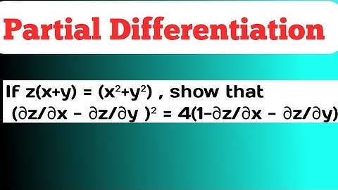 If z(x+y) = (x²+y²) , show that (∂z/∂x - ∂z/∂y )² = 4(1-∂z/∂x - ∂z/∂y) | Partial Differentiation