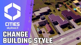 How to Change Architecture Style in Cities Skylines 2 - European or American Theme