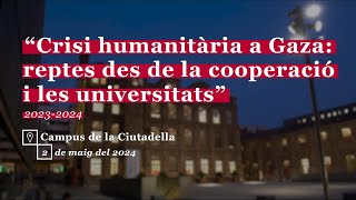 “Crisi humanitària a Gaza: reptes des de la cooperació i les universitats”