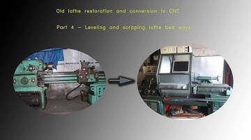 Old lathe rebuilding and conversion to CNC - Part 4 Leveling and scraping bedways