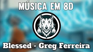 Greg Ferreira - BLESSED (8D AUDIO) (OUÇA COM FONE)
