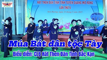 MÚA BÁT DÂN TỘC TÀY - Biểu diễn CLB Hát Then Đàn Tính Bắc Kạn