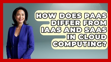 How Does PaaS Differ From IaaS and SaaS in Cloud Computing? | Cloud Stack Studio News