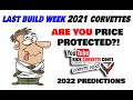 2021 CORVETTE ARE YOU PRICE PROTECTED?  LAST BUILD WEEK of '21 CORVETTES ANNOUNCED!