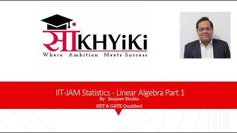 IIT JAM Mathematical Statistics | Linear Algebra Part 1