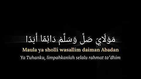 sholawat Maula ya sholli wa Salim daiman abada || lirik beserta artinya ||