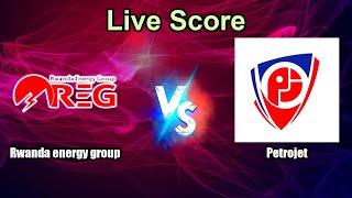 Rwanda energy group vs Petrojet Live Score - African Club Championship