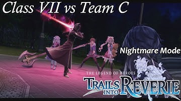Trails into Reverie - Class VII vs Team C [Nightmare | Rean/C Chapter 2 Boss]