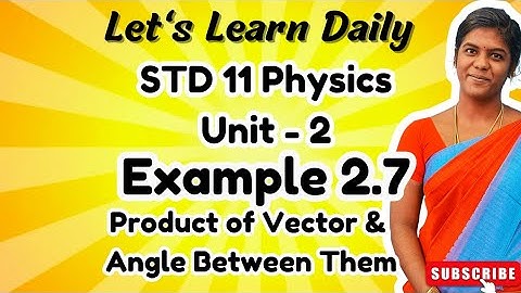 STD 11 Physics Chap-2 Example 2.7 |Product of Vector & Angle between Vector #physicswithpandieswari