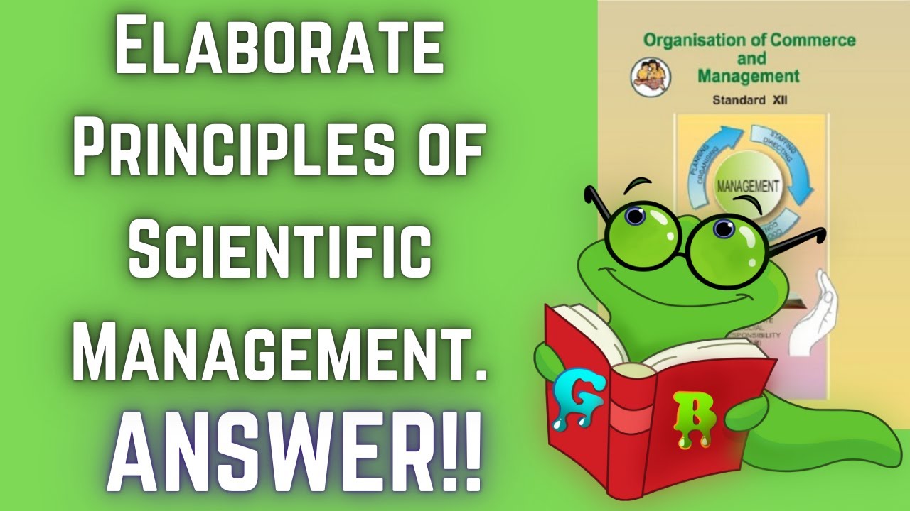 Elaborate Principles Of Scientific Management Elaborate Principles Of Scientific Management
