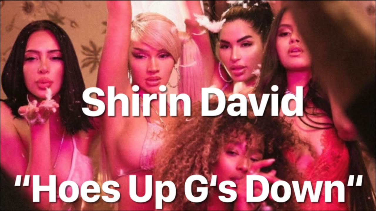 SHIRIN DAVID HOES UP G‘S DOWN [Alternative Video] YouTube