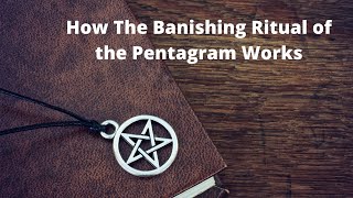 How The Lesser Banishing Ritual of the Pentagram Works