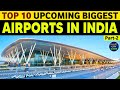 INDIA'S TOP 10 BIGGEST AIRPORTS will be READY by 2024 | भारत के TOP 10 बड़े एयरपोर्ट 2024 तक, Part-2