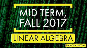 Linear Algebra | Mid-term Exam Solutions, Fall 2017