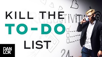 How Your To-Do List is Killing Your Productivity - Dan Lok
