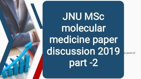 JNU Molecular medicine paper discussion 2019 part 2