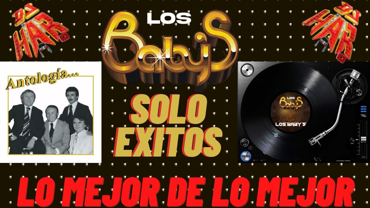 Soledad combustible perdí mi camino LOS BABY'S SOLO EXITOS LO MEJOR DE LO MEJOR DE LOS BABY'S EXITO TRAS EXITO  DJ HAR - YouTube