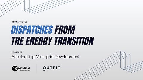 Accelerating Microgrid Development - EP 2 | Dispatches from the Energy Transition