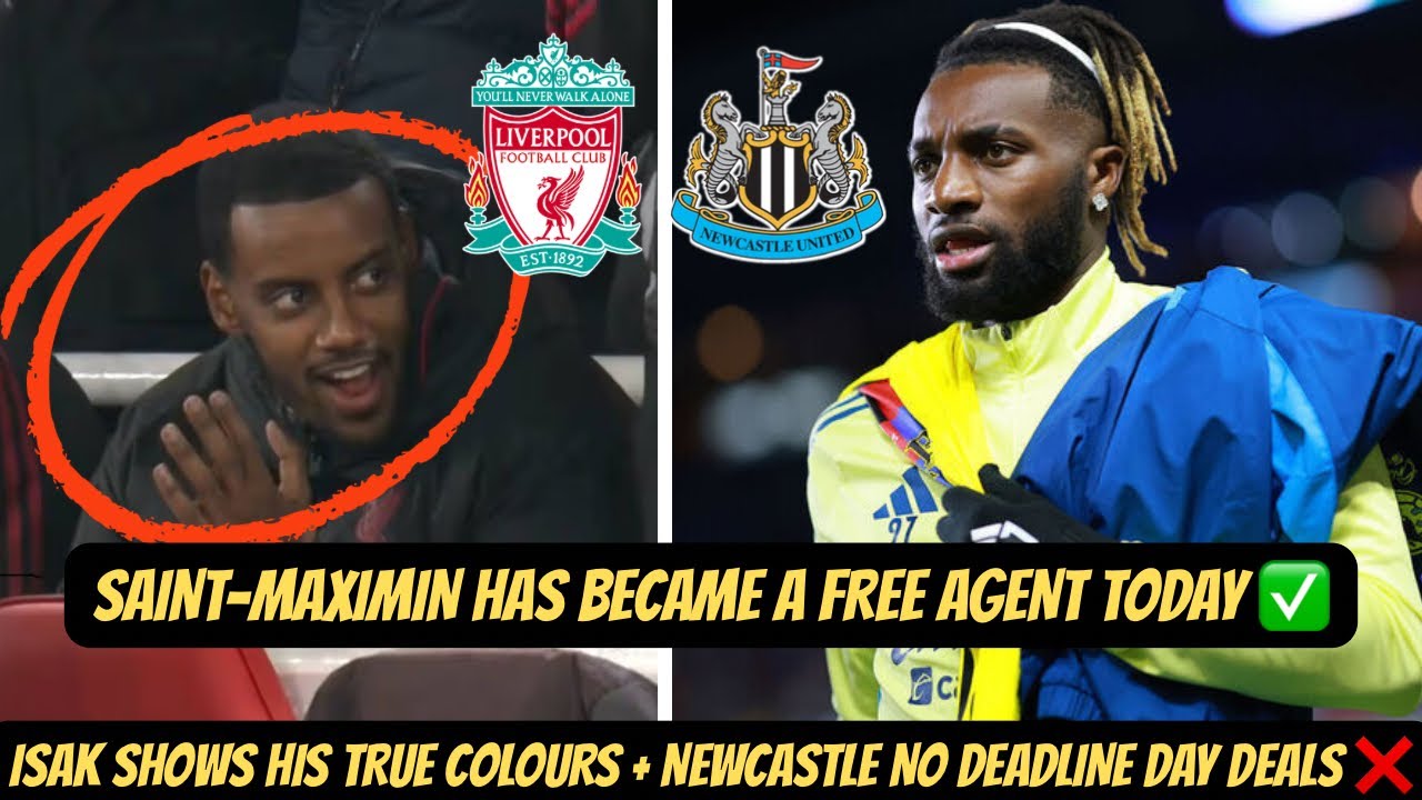 Allan Saint-Maximin TO REJOIN Newcastle United AS A FREE AGENT ? Isak SHOWS HIS TRUE COLOURS