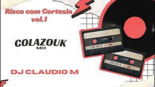 [Colazouk Mix] - [Risca Com Cortesia Vol.1] - [DJ CLaudio M]