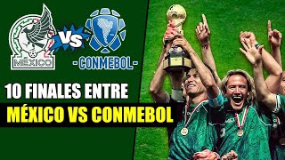 🏆10 FINALES que México le gano a Conmebol - Mexico vs Conmebol