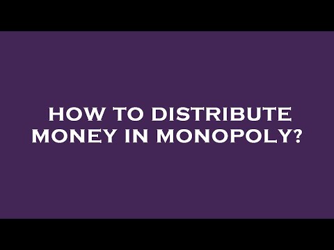 How To Distribute Money In Monopoly?