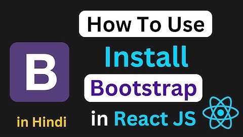 How To Use Bootstrap in React JS in Hindi | How To Install and Use Bootstrap in React JS