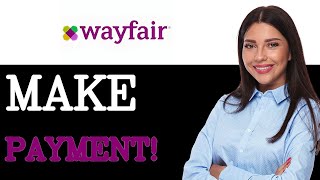 How To Make A Payment On Wayfair Credit Card (2025)