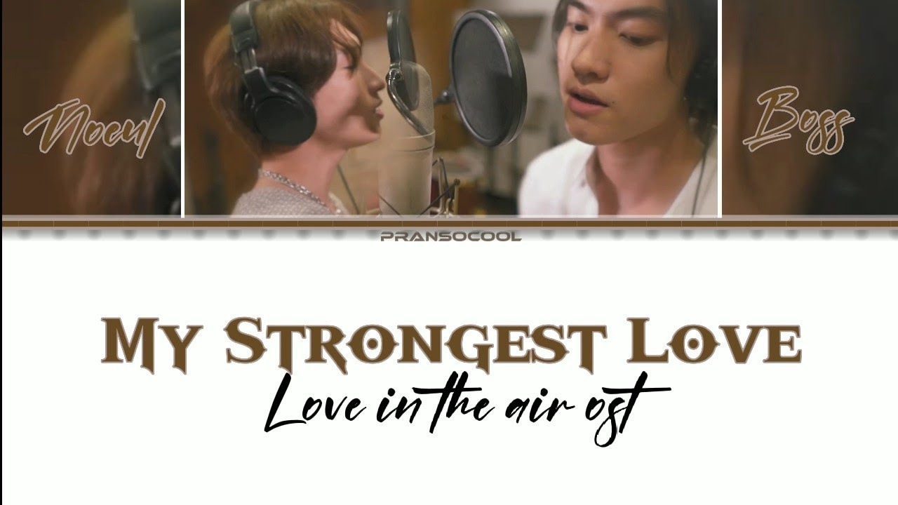 My Strongest Love - From Love in The Air - song and lyrics by BOSS.CKM,  Noeul Nuttarat