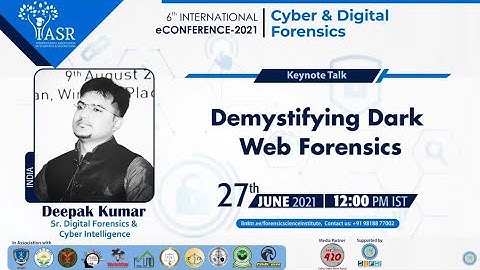 Demystifying Dark Web Forensics | Dr. Deepak Kumar (D3)