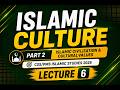Islamic Culture Part 2 | Islamic Civilization & Cultural Values | CSS/PMS 2026 | Lecture 6