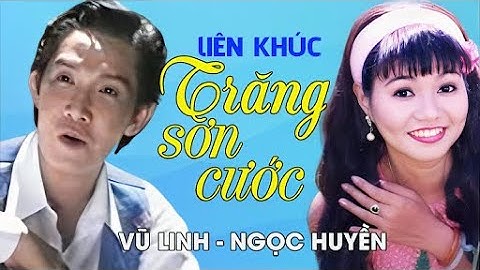Vũ Linh ft. Ngọc Huyền - Liên khúc TRĂNG SƠN CƯỚC_SƠN NỮ CA | Official Music Video
