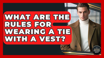 What Are The Rules For Wearing A Tie With A Vest? - The Sharp Dressed Gent