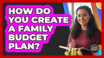 How Do You Create A Family Budget Plan? - Latino Finance Experts