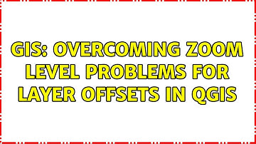 GIS: Overcoming zoom level problems for layer offsets in QGIS