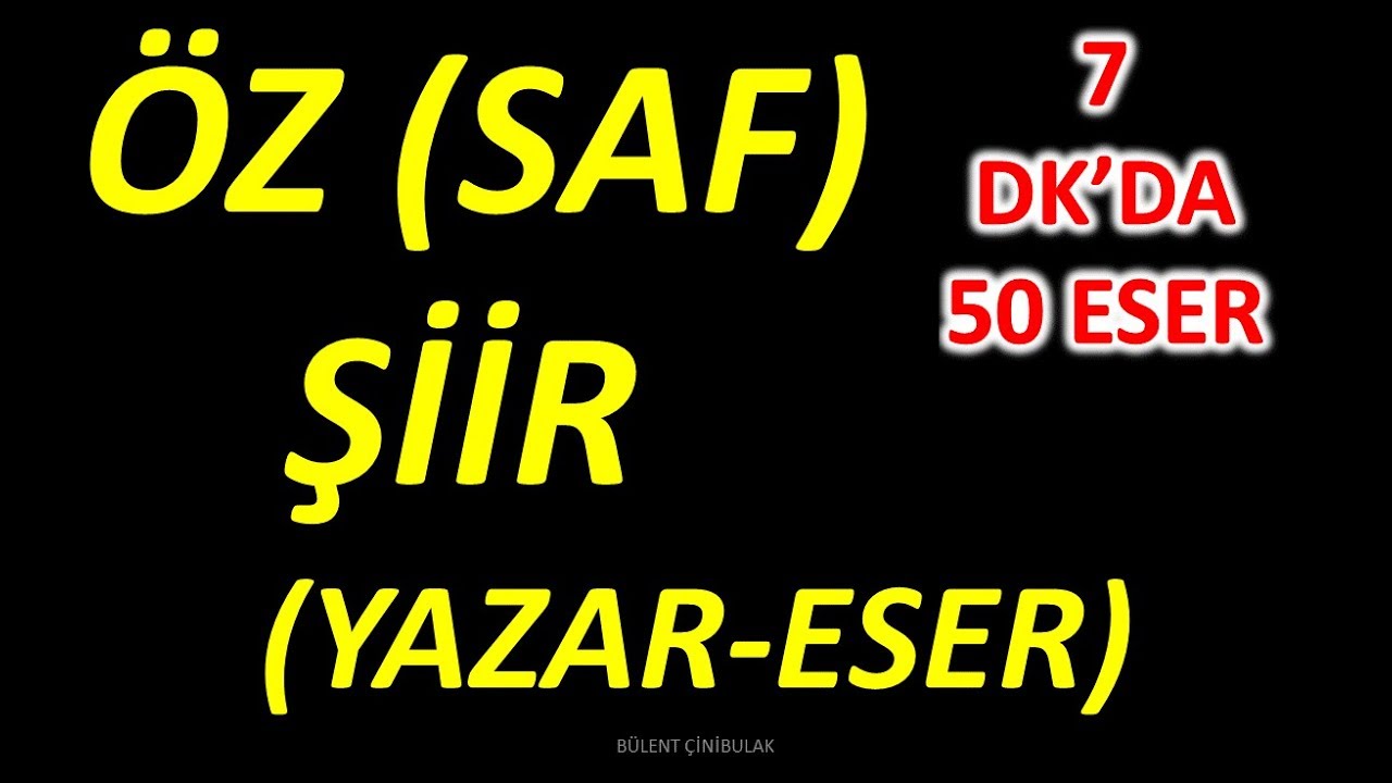 ÖZ ŞİİR (YAZAR-ESRER) (ŞİFRELİ HİKAYELERLE)7 DK'DA 50 ESER