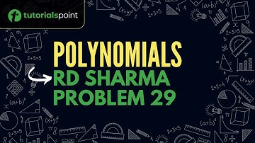 Class 9 | Polynomials | RD Sharma Problem 29 | Tutorialspoint
