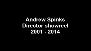 Andrew Spinks - Director showreel (2001 - 2014)