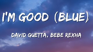 David Guetta, Bebe Rexha - I'm good (Blue) (Lyric Video)