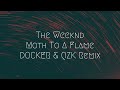 The weeknd  moth to a flame docker  qzk remix  extended remix