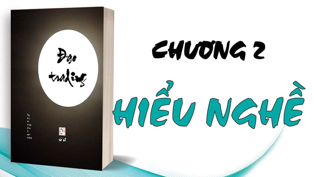 Outline Video ĐẠO TRADING - CHƯƠNG 2: HIỂU NGHỀ