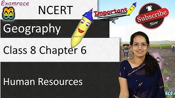 NCERT Class 8 Geography Chapter 6: Human Resources (Examrace - Dr. Manishika) | English | CBSE