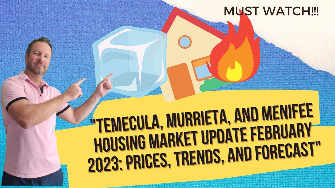 "Temecula, Murrieta, and Menifee Housing Market Update February 2023
