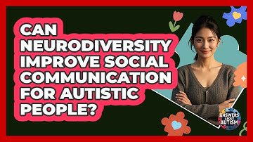 Can Neurodiversity Improve Social Communication For Autistic People? - Answers About Autism