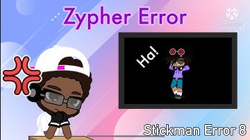 Zypher Error - (Stickman Error 8)