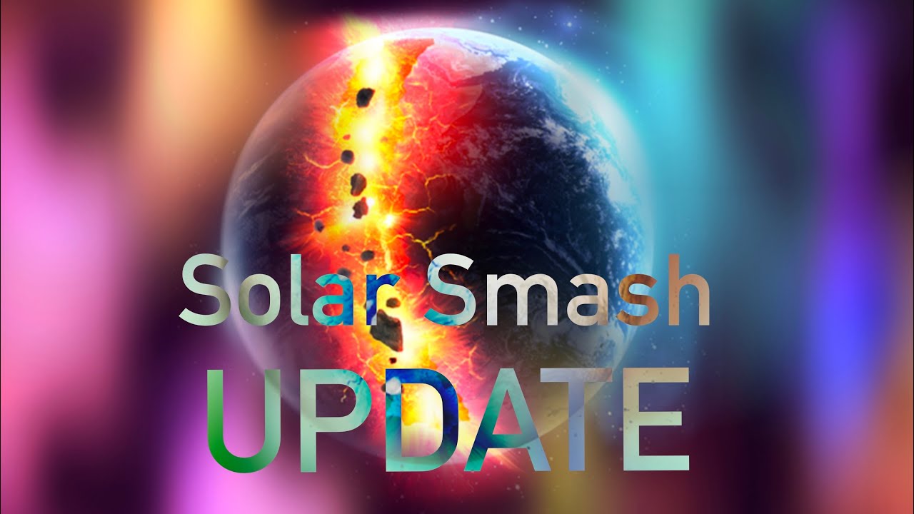 Solar Smash COOL UPDATE Solar Smash 1 YouTube